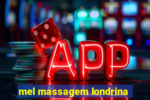 mel massagem londrina